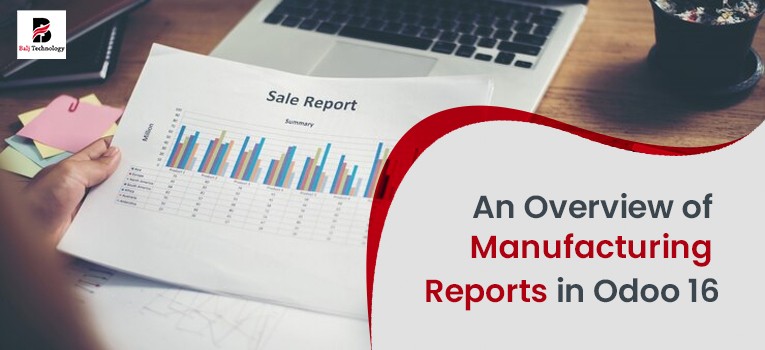 An Overview of Manufacturing Reports in Odoo 16